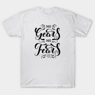 No Gears No Fears T-Shirt